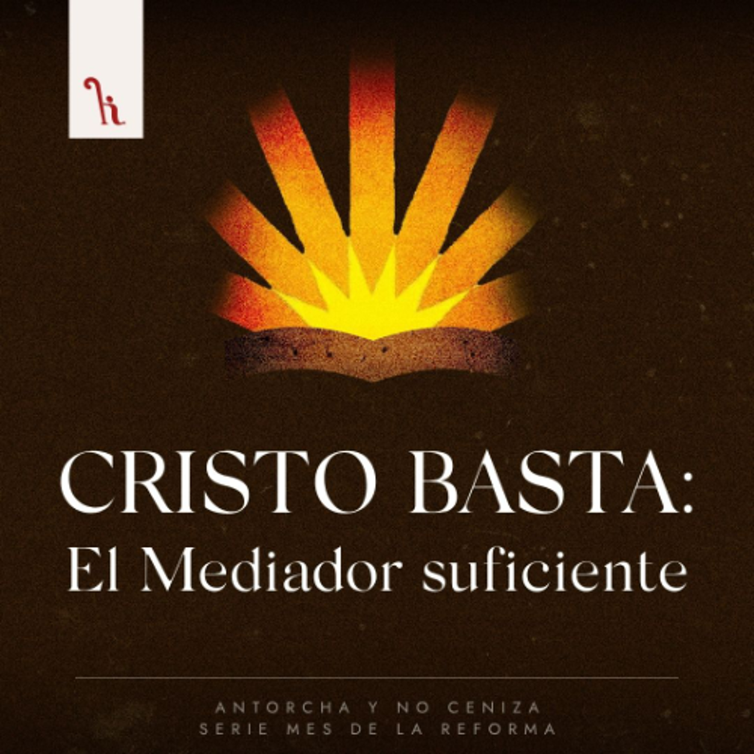 Cristo basta: el Mediador suficiente