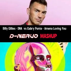 GABRY PONTE VS Billy Gillies DNA - AMENO LOVING YOU -CLICK ON FREE DOWNLOAD FOR LISTEN MASHUP