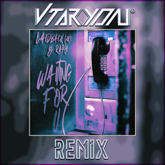 Laidback Luke & Raphi - Waiting For U (VTARYON Remix) [FREE DOWNLOAD]