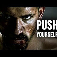 PUSH YOURSELF  Motivational Speech