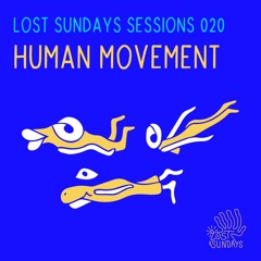 Lost Sundays Sessions 020: Human Movement