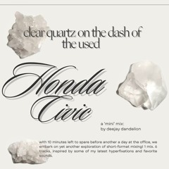clear quartz on the dash (a 'mini' mix)