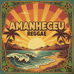 Amanheceu (Reggae)