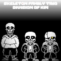 [Skeleton Family Trio] Division of Kin (Phase 1) (Foxxy's Take)