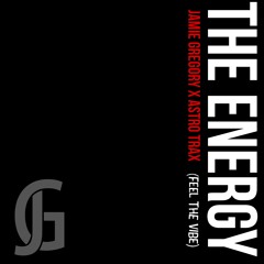Jamie Gregory x Astro Trax - The Energy (Feel The Vibe) (Intro)