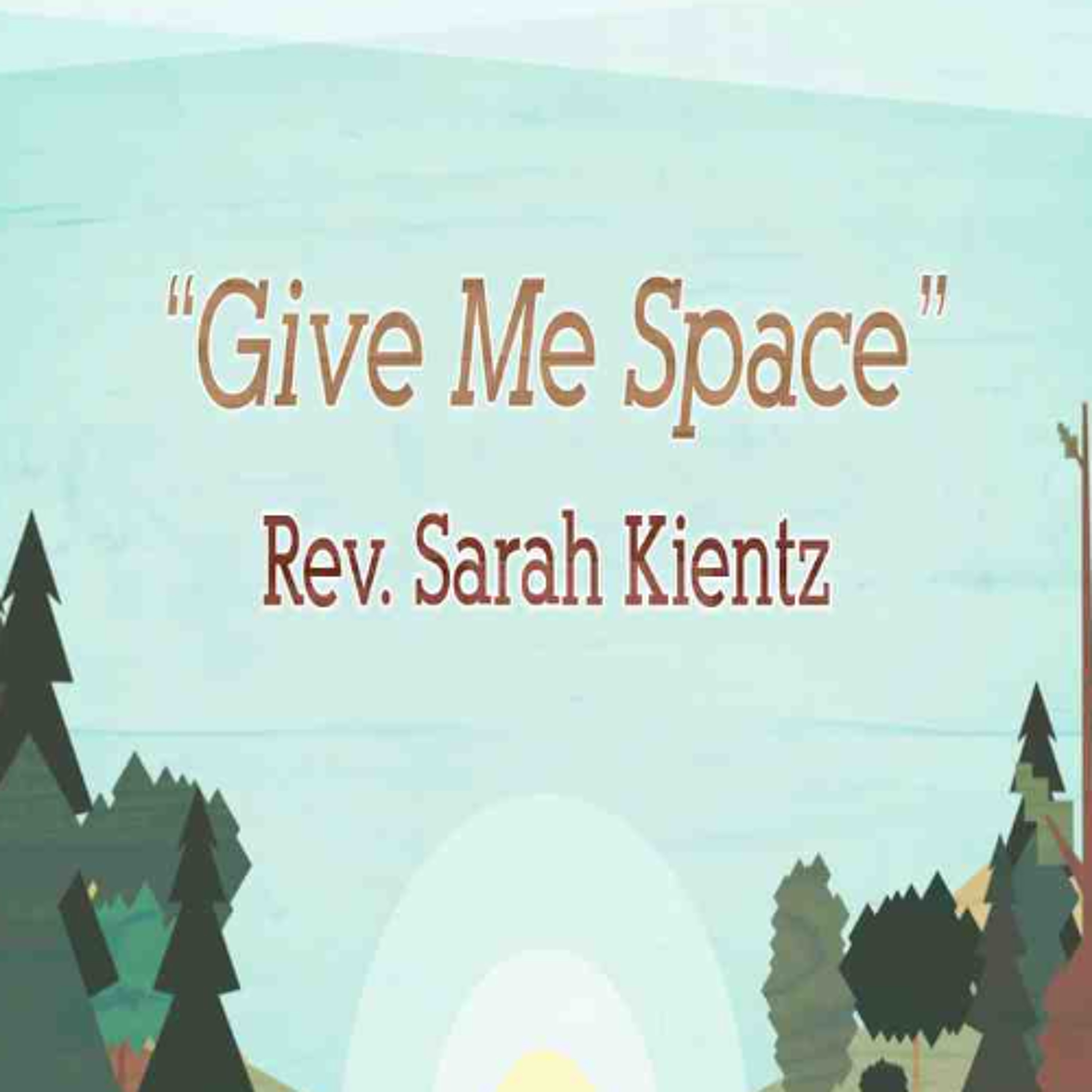 08.17.25 Akita Sunday Rev. Sarah Kientz Sermon - Give Me Space episode artwork