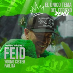 Feid X Young Cister X Pailita - El Unico Tema Del Ferxxo (Minost Project Remix)
