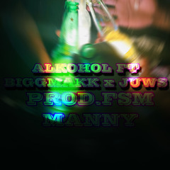ALKOHOL FT BIGGMAKK X JUWS.(PrOD.FSM.MANNY)