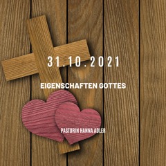 Predigt 31.10.2021: Pastorin Hanna Adler - Eigenschaften Gottes