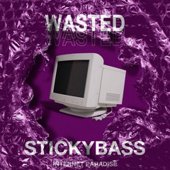 Stickybass - Wasted [Free Download]