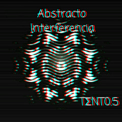 Abstracto - Interferencia (Original Mix)(TΣNT0.5)