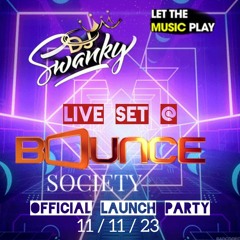 DJ SWANKY LIVE @ THE BOUNCE SOCIETY LAUNCH PARTY 11th NOVEMBER 2023