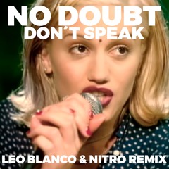 No Doubt - Don´t Speak (Leo Blanco & Nitro Remix)