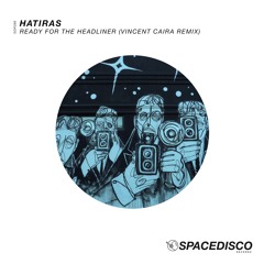 Ready For The Headliner (Vincent Caira Remix) - Hatiras