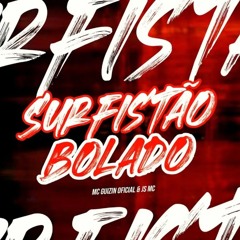 Surfistão Bolado Mc guizin oficial js mc DJ GORDIN DO MDP