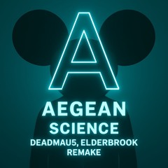 Deadmau5, Elderbrook - Science (Aegean DnB Remake)