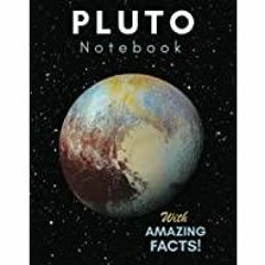 [PDF][Download] Planet Pluto Notebook with Amazing Space Facts: Writing Journal That Teaches You All