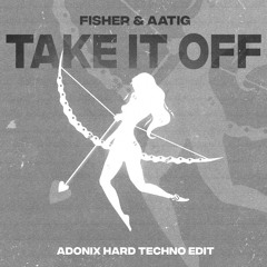 FISHER - Take It Off (ADONIX HARD TECHNO EDIT)