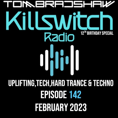 Tom Bradshaw - Killswitch Radio 142 (12th Birthday Special) February 2023