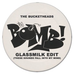 The Bucketheads - The Bomb! (Glassmilk Edit) FREE DL