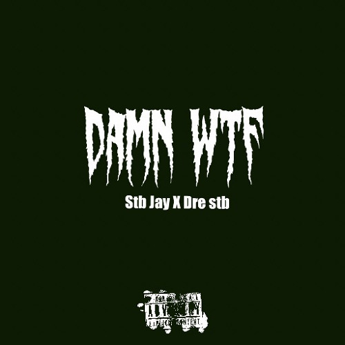 Stb Jay x Dre Stb - DAMN WTF