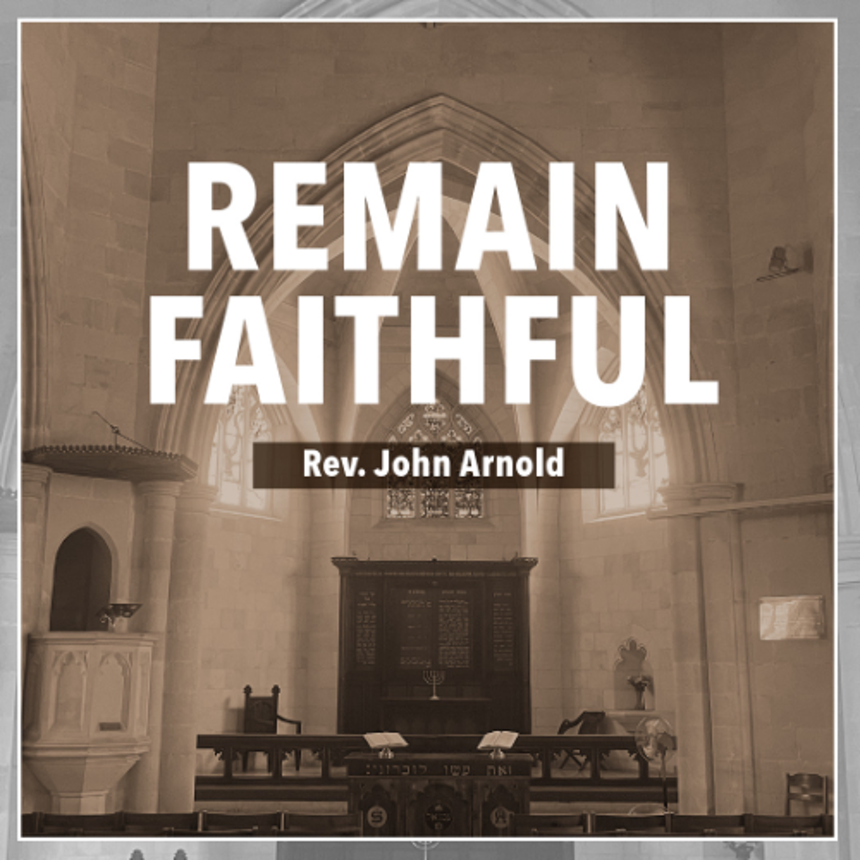 Remain Faithful - Rev. John Arnold episode artwork