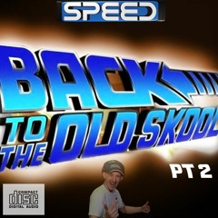 SPEED Back To The Old Skool PT2