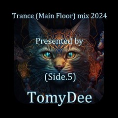 Trance (Main Floor) Mix 2024 #Presented By TomyDee#(Side.5)