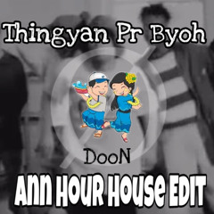 Thingyan Pr Byoh - DooN (AnnHour House Edit)
