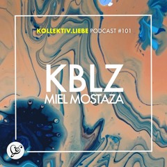 KBLZ - Miel Mostaza | Kollektiv.Liebe Podcast#101