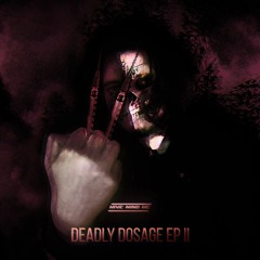 Deadly Dosage EP II