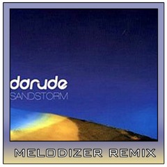 Darude - Sandstorm [Melodizer Remix]