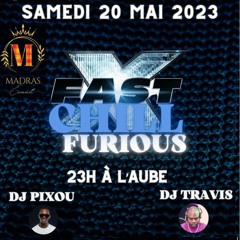 Dj Pixou X Dj Travis -Fast Chill Furious. Matoury