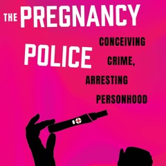 READ⚡[PDF]✔ The Pregnancy Police: Conceiving Crime, Arresting Personhood (Volume