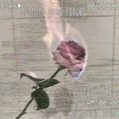 running into issues (ft. 856juice) (prod. boyfifty)