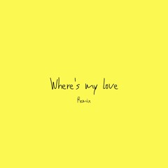 where's my love (Remix)