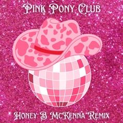 Pink Pony Club (Honey B McKenna Remix) - preview