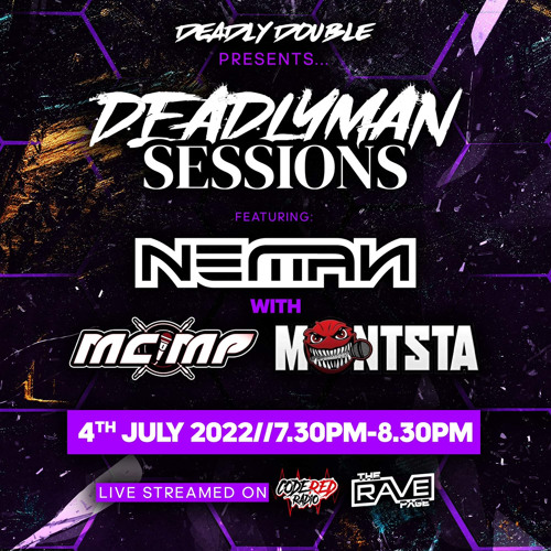 NEMAN & Deadly Double present ‘DeadlyMan Sessions’ Code Red Radio 04/07/22