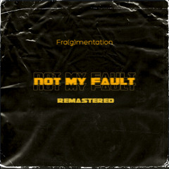 Not my Fault (Remastered)
