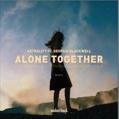 Astrality Ft. Georgia Blackwell - Alone Together