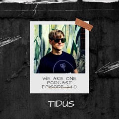We Are One Podcast Episode 240 - TiDUs