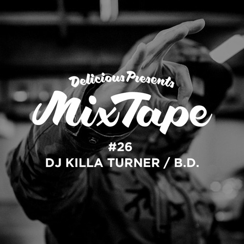 Delicious Mix Tape Vol.26 DJ KILLA TURNER / B.D.