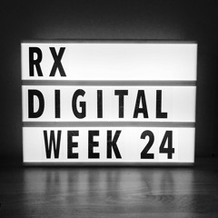 RX Digital Week 24