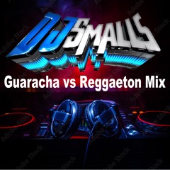 Guaracha Vs Reggaeton Mix+DJSMALLS