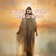 “Walkin On Water”