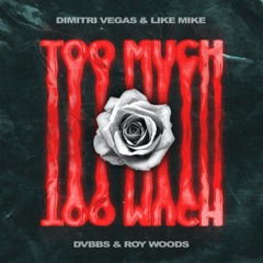 Dimitri Vegas & Like Mike, DVBBS & Roy Woods - Too Much