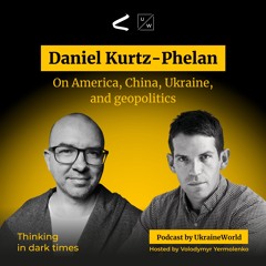 Foreign Affairs’ Daniel Kurtz-Phelan - on America, China, Ukraine, and geopolitics