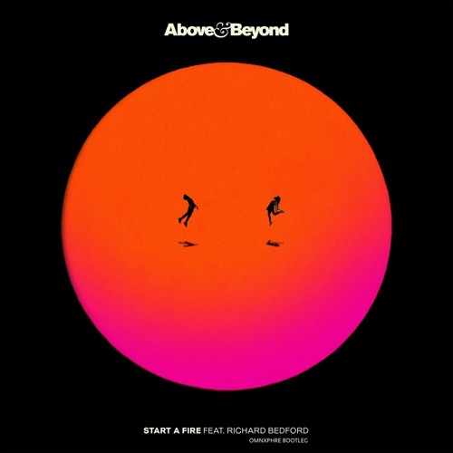 Above & Beyond feat. Richard Bedford - Start A Fire (Omnxphre Bootleg Remix)