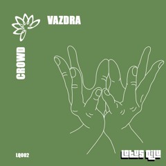 Vazdra - Crowd (Original Mix)[LQ002]