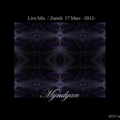 Myndyan - Live Mix/Zurich -17 Mars2012 -M727-3a Goa live-exp.wav